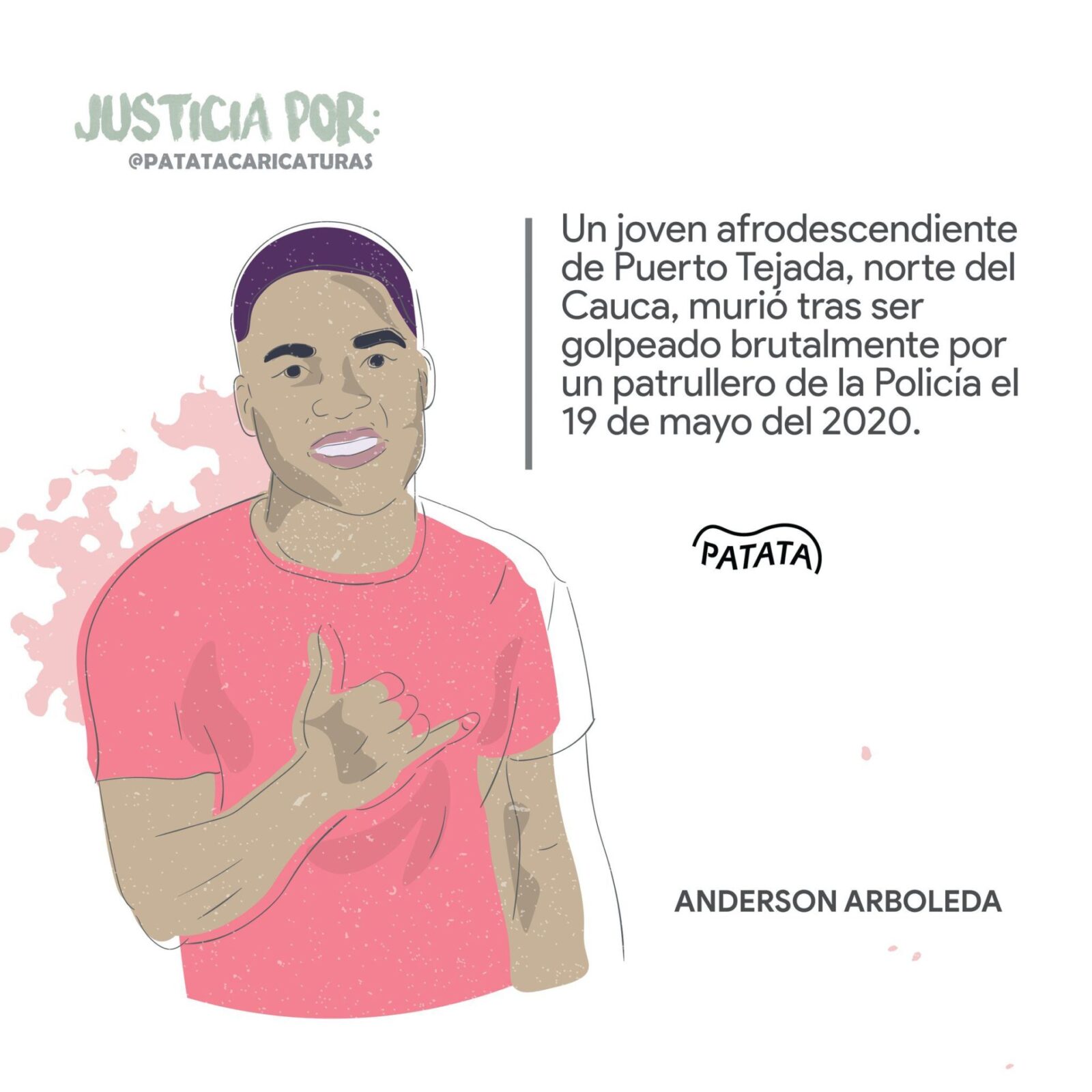 On May 19, afrocolombian Anderson Arboleda, 21 years old, was beaten to death by police in front of his mother’s house in Puerto Tejada, a small town outside of Cali. His crime? Being outside his house during the Coronavirus curfew. Graphic courtesy of @PATATAdibujo on Twitter