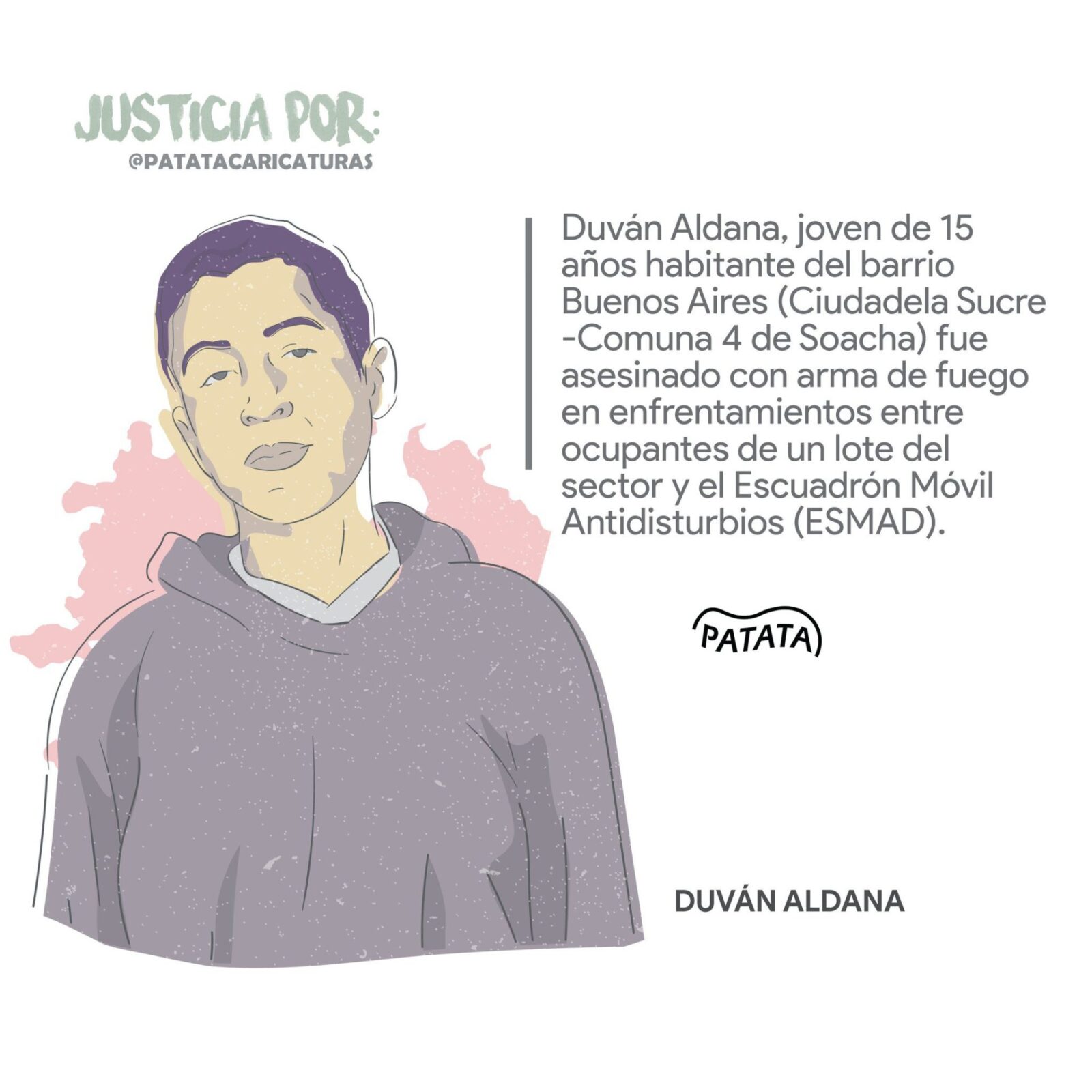 While evicting homeless from a squatter’s settlement in the Bogotá suburb of Soacha, on June 25, ESMAD forces killed Duván Mateo Aldana, an unarmed 15 year old boy, shooting him through the throat. Graphic courtesy of @PATATAdibujo on Twitter